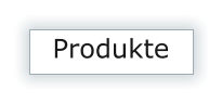 Produkte