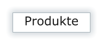 Produkte